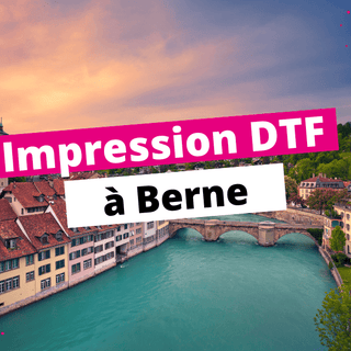 Impression DTF à Berne