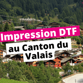 Impression DTF Canton de Valais