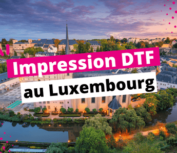 Impression DTF au Luxembourg